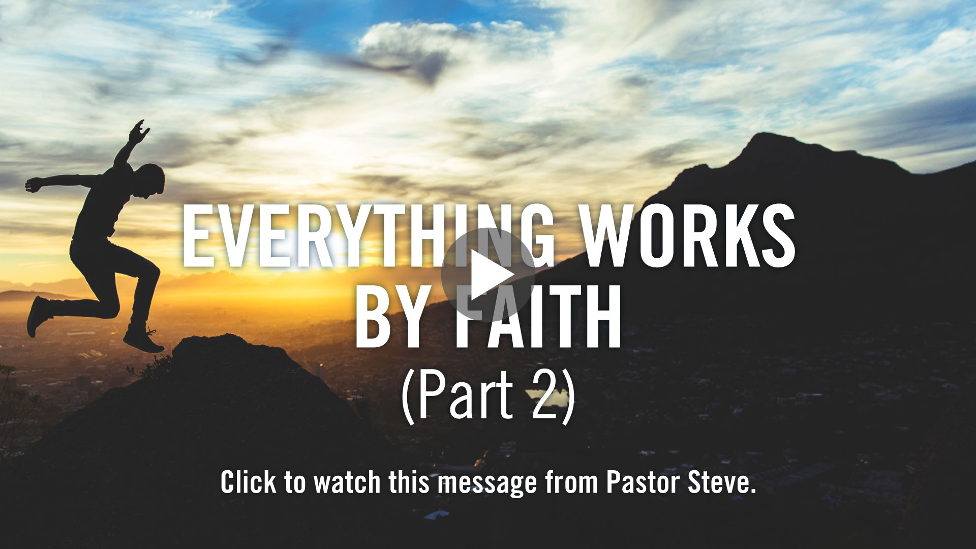 Everything Works By Faith (Part 2) :: A Message From Pastor Steve McCartt