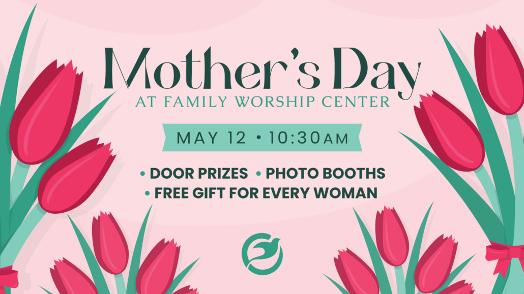 Mother's Day 2024 Family Worship Center